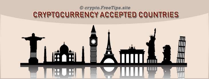 Cryptocurrency Accepted Countries – Countries Approving Cryptocurrencies